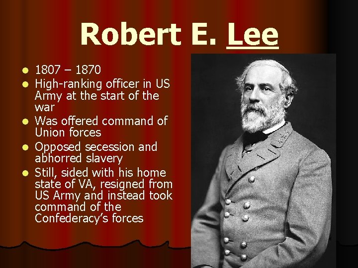 Robert E. Lee 1807 – 1870 High-ranking officer in US Army at the start