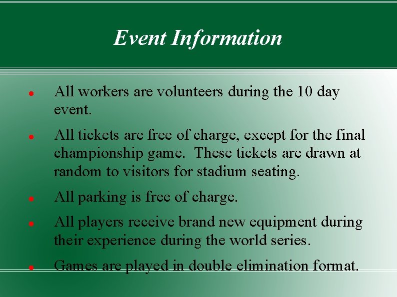 Event Information All workers are volunteers during the 10 day event. All tickets are