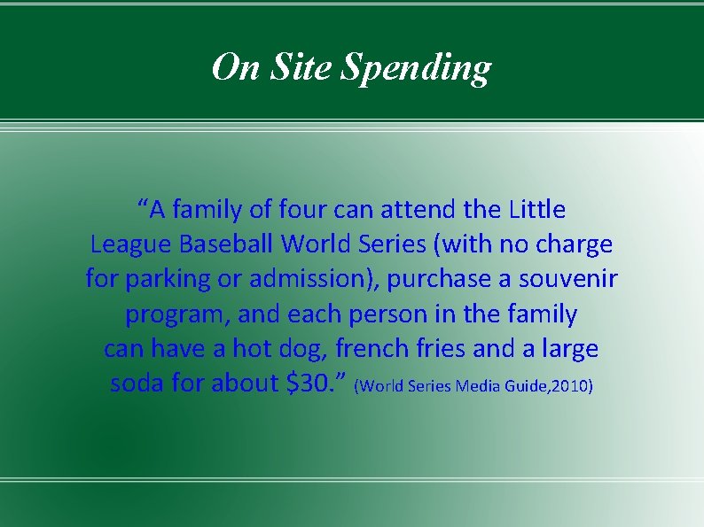 On Site Spending “A family of four can attend the Little League Baseball World