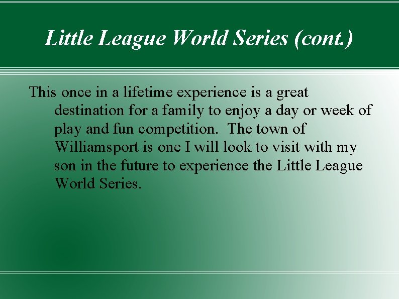 Little League World Series (cont. ) This once in a lifetime experience is a