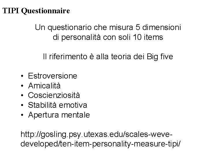TIPI Questionnaire Un questionario che misura 5 dimensioni di personalità con soli 10 items