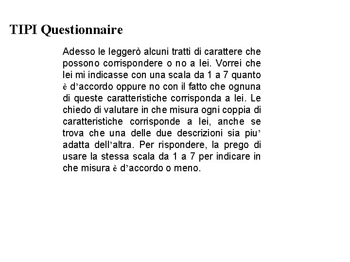 TIPI Questionnaire Adesso le leggerò alcuni tratti di carattere che possono corrispondere o no