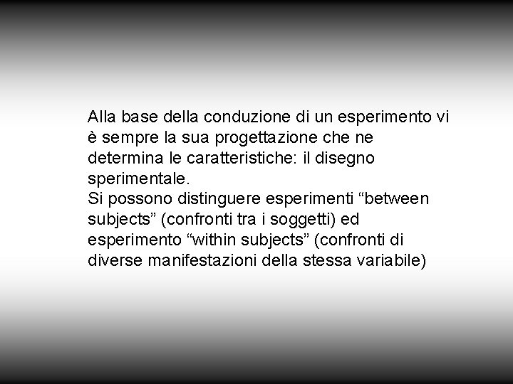 Alla base della conduzione di un esperimento vi è sempre la sua progettazione che