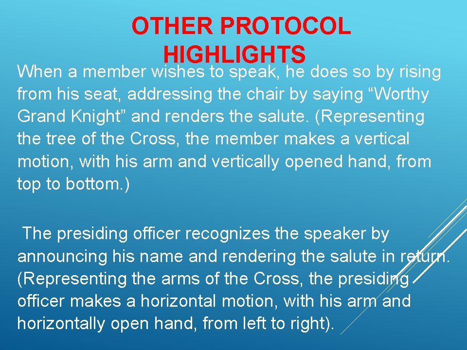 OTHER PROTOCOL HIGHLIGHTS When a member wishes to speak, he does so by rising