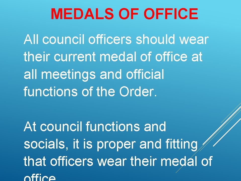 MEDALS OF OFFICE All council officers should wear their current medal of office at