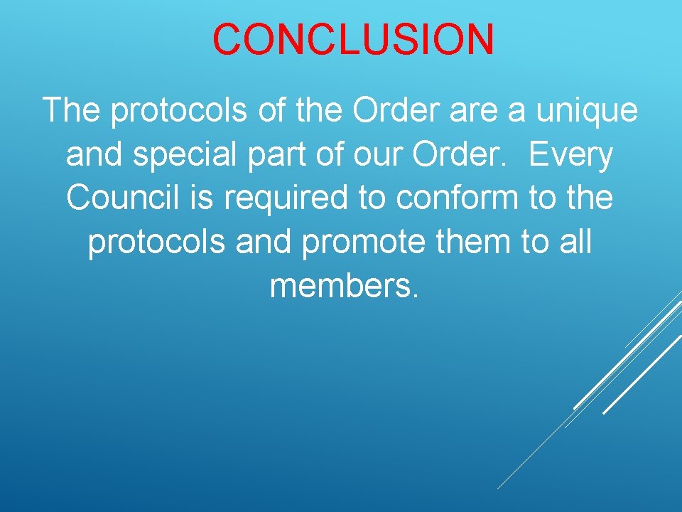 CONCLUSION The protocols of the Order are a unique and special part of our