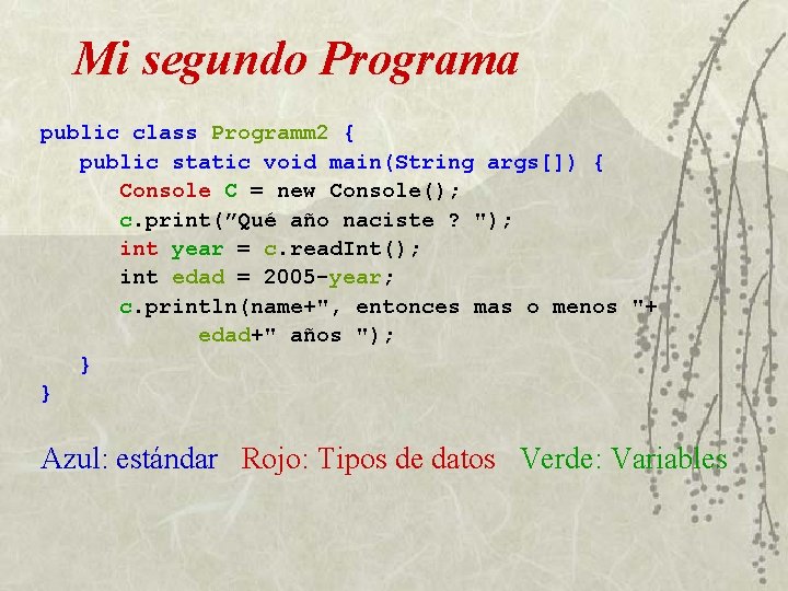 Mi segundo Programa public class Programm 2 { public static void main(String args[]) {