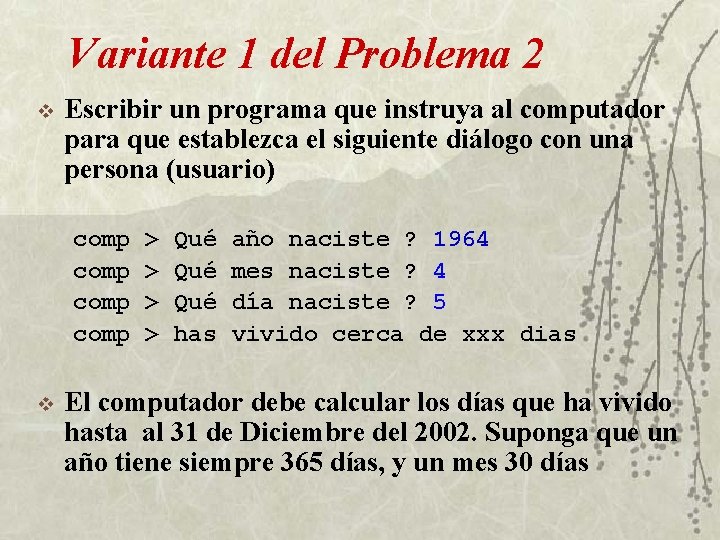 Variante 1 del Problema 2 v Escribir un programa que instruya al computador para