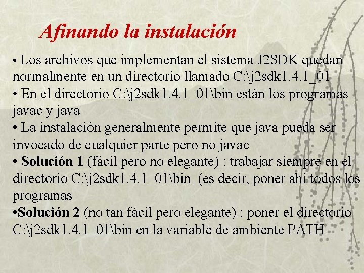 Afinando la instalación • Los archivos que implementan el sistema J 2 SDK quedan