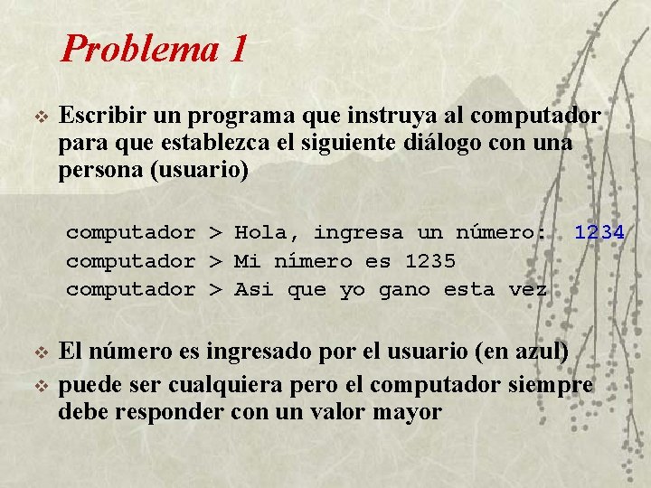 Problema 1 v Escribir un programa que instruya al computador para que establezca el