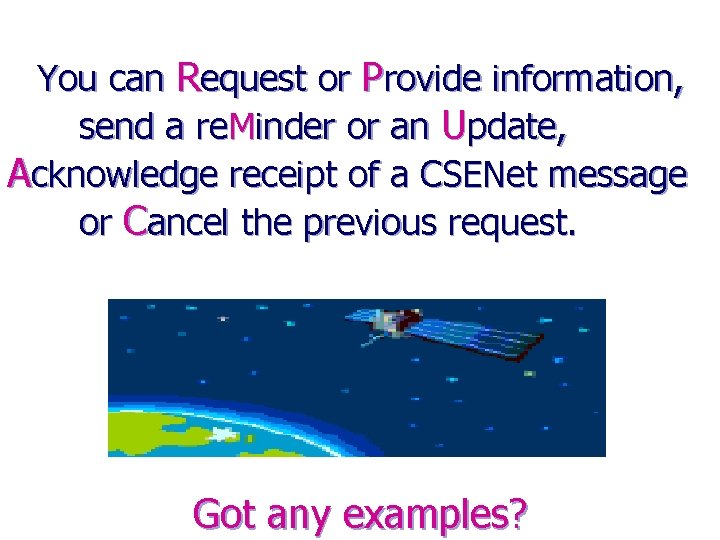 You can Request or Provide information, send a re. Minder or an Update, Acknowledge