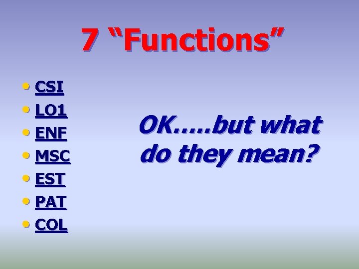 7 “Functions” • CSI • LO 1 • ENF • MSC • EST •