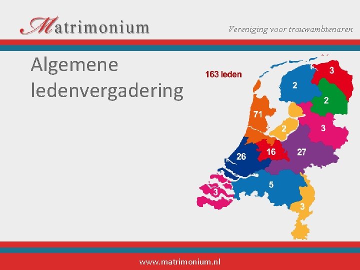 Vereniging voor trouwambtenaren Algemene ledenvergadering www. matrimonium. nl 