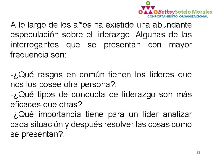 A lo largo de los años ha existido una abundante especulación sobre el liderazgo.