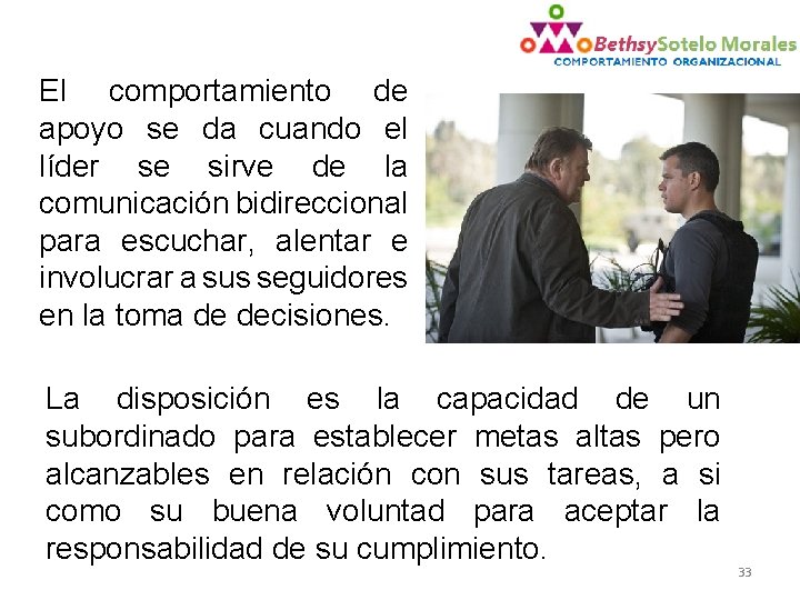 El comportamiento de apoyo se da cuando el líder se sirve de la comunicación