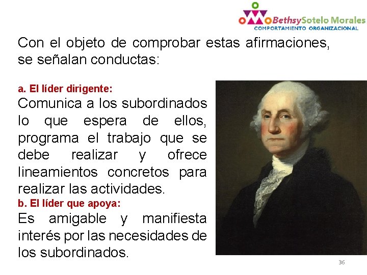 Con el objeto de comprobar estas afirmaciones, se señalan conductas: a. El líder dirigente: