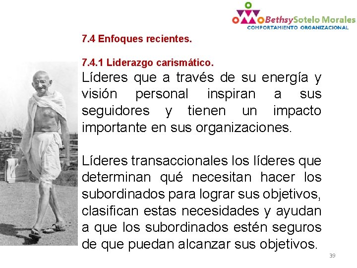 7. 4 Enfoques recientes. 7. 4. 1 Liderazgo carismático. Líderes que a través de