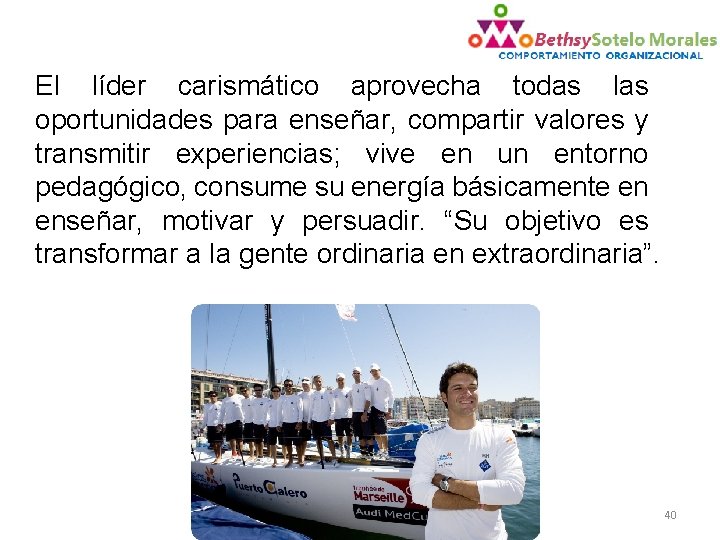 El líder carismático aprovecha todas las oportunidades para enseñar, compartir valores y transmitir experiencias;