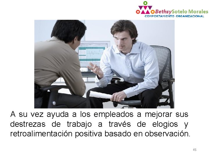 A su vez ayuda a los empleados a mejorar sus destrezas de trabajo a