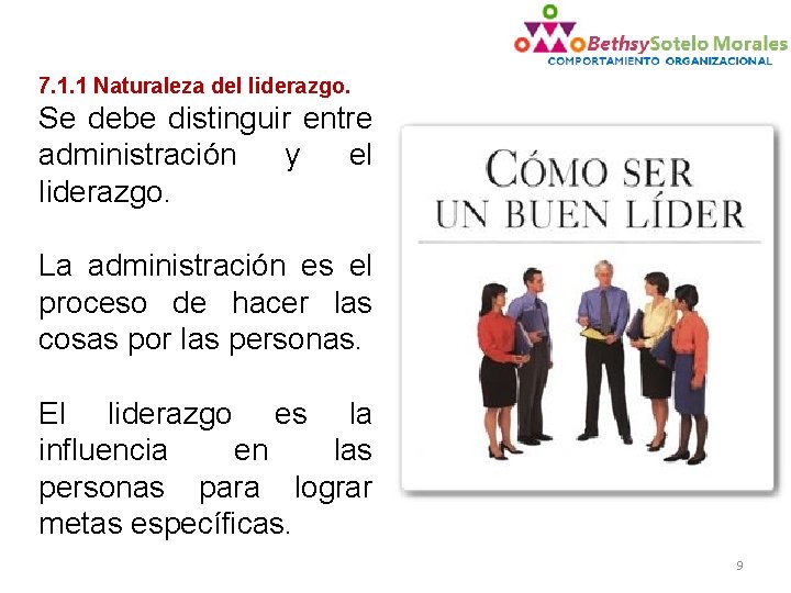 7. 1. 1 Naturaleza del liderazgo. Se debe distinguir entre administración y el liderazgo.