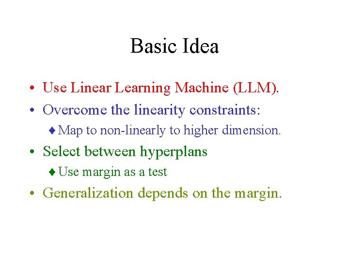 Basic Idea • Use Linear Learning Machine (LLM). • Overcome the linearity constraints: ¨