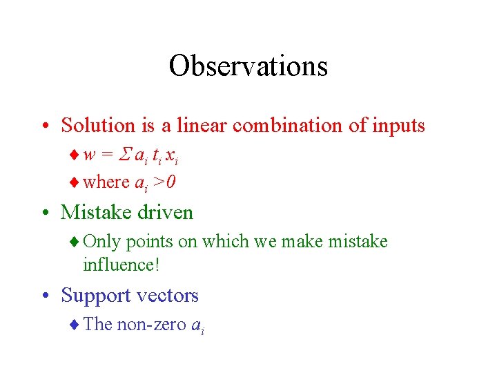Observations • Solution is a linear combination of inputs ¨ w = ai ti