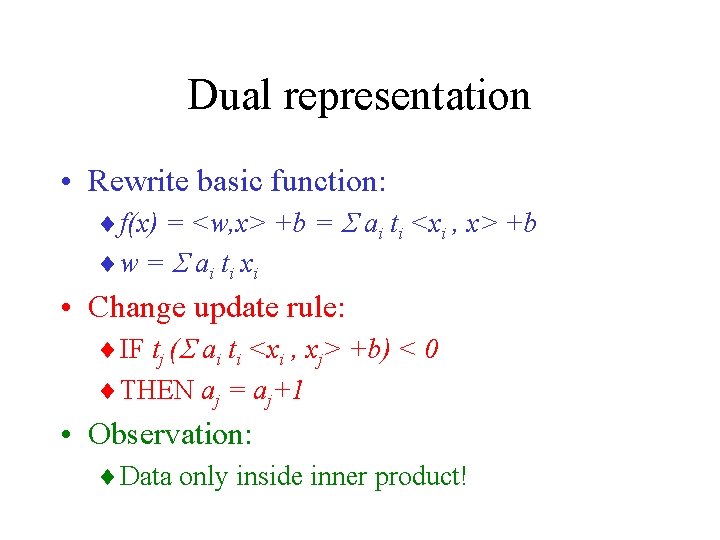 Dual representation • Rewrite basic function: ¨ f(x) = <w, x> +b = ai