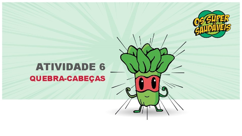 ATIVIDADE 6 QUEBRA-CABEÇAS 