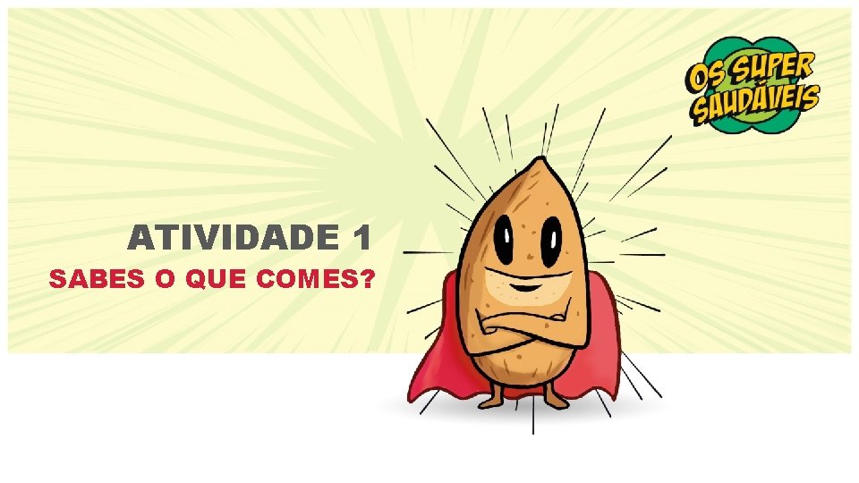 ATIVIDADE 1 SABES O QUE COMES? 