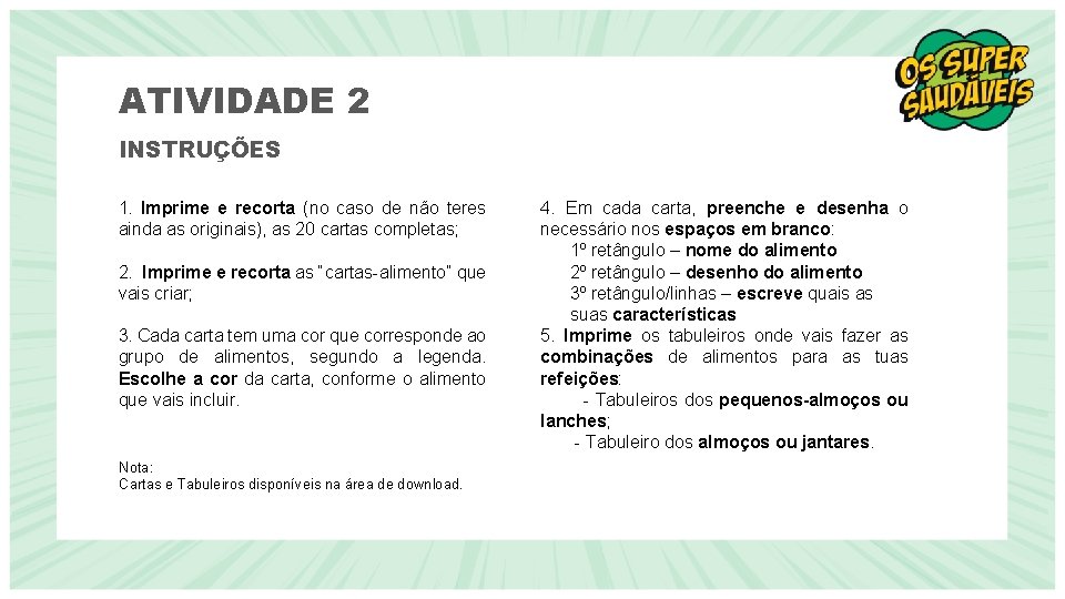 ATIVIDADE 2 INSTRUÇÕES 1. Imprime e recorta (no caso de não teres ainda as