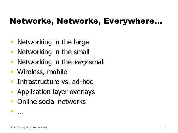Networks, Everywhere… § § § § Networking in the large Networking in the small
