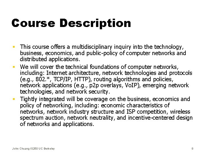 Course Description § This course offers a multidisciplinary inquiry into the technology, business, economics,