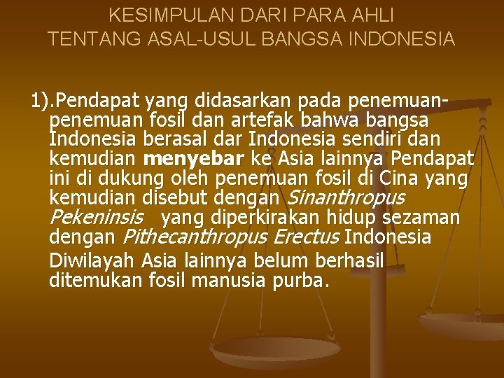 KESIMPULAN DARI PARA AHLI TENTANG ASAL-USUL BANGSA INDONESIA 1). Pendapat yang didasarkan pada penemuan