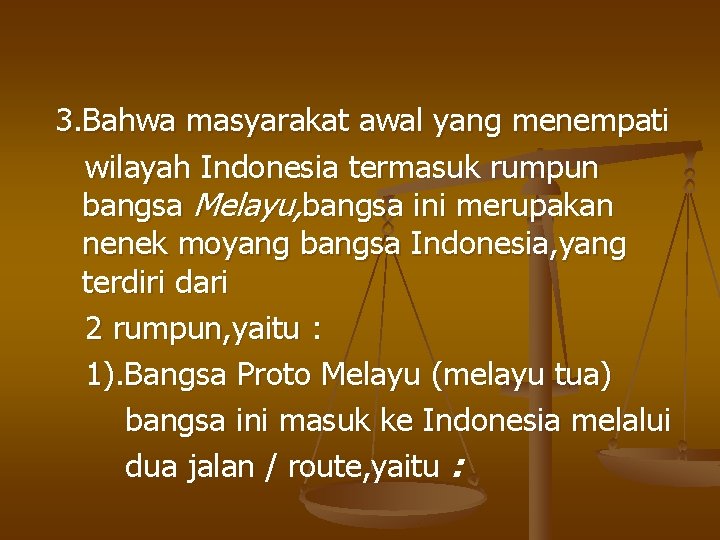 3. Bahwa masyarakat awal yang menempati wilayah Indonesia termasuk rumpun bangsa Melayu, bangsa ini