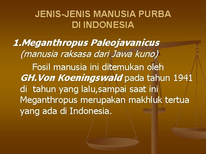 JENIS-JENIS MANUSIA PURBA DI INDONESIA 1. Meganthropus Paleojavanicus (manusia raksasa dari Jawa kuno) Fosil