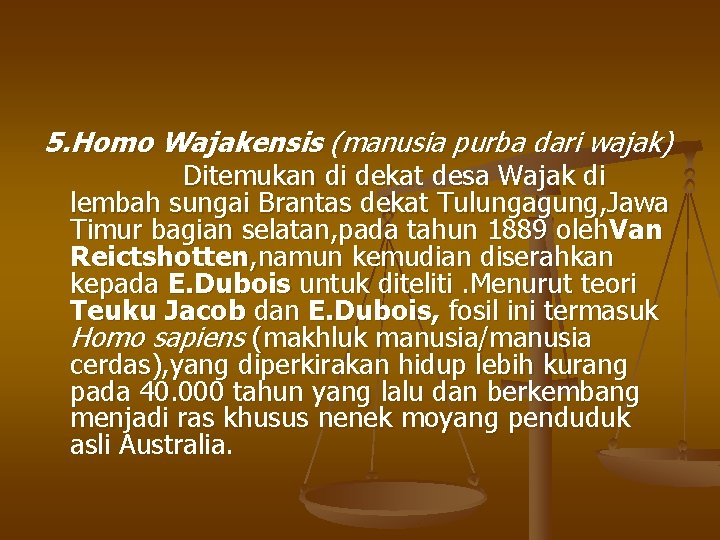 5. Homo Wajakensis (manusia purba dari wajak) Ditemukan di dekat desa Wajak di lembah