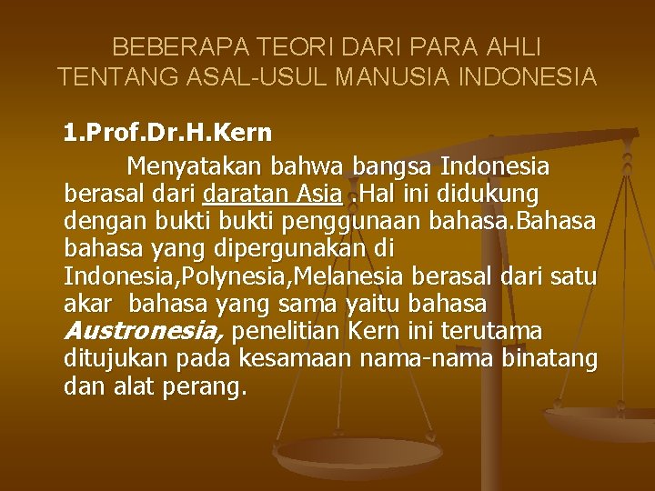 BEBERAPA TEORI DARI PARA AHLI TENTANG ASAL-USUL MANUSIA INDONESIA 1. Prof. Dr. H. Kern