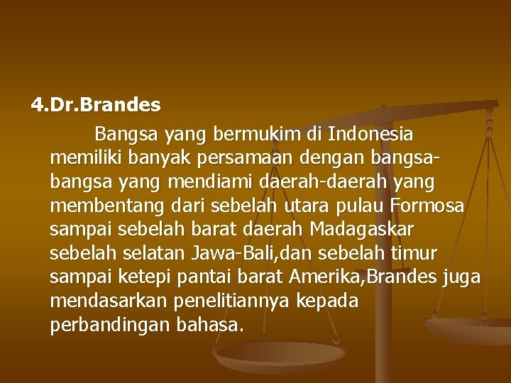 4. Dr. Brandes Bangsa yang bermukim di Indonesia memiliki banyak persamaan dengan bangsa yang