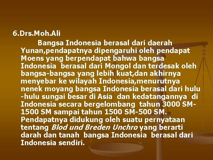 6. Drs. Moh. Ali Bangsa Indonesia berasal dari daerah Yunan, pendapatnya dipengaruhi oleh pendapat