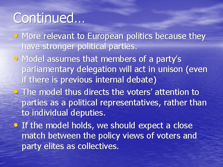 Continued… • More relevant to European politics because they • • • have stronger