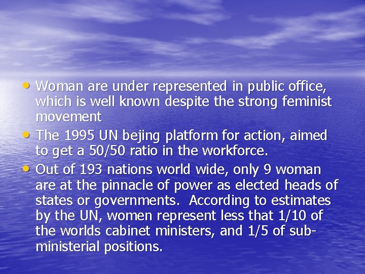  • Woman are under represented in public office, • • which is well