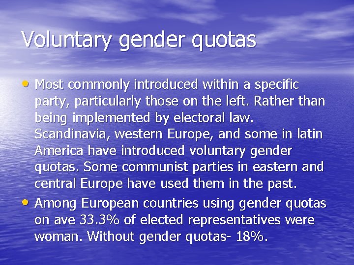 Voluntary gender quotas • Most commonly introduced within a specific • party, particularly those