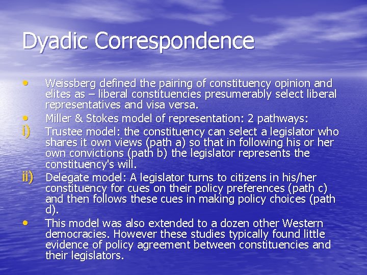 Dyadic Correspondence • • i) ii) • Weissberg defined the pairing of constituency opinion