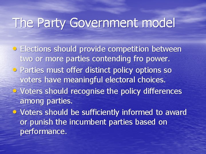 The Party Government model • Elections should provide competition between • • • two