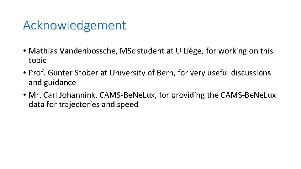 Acknowledgement • Mathias Vandenbossche, MSc student at U Liège, for working on this topic