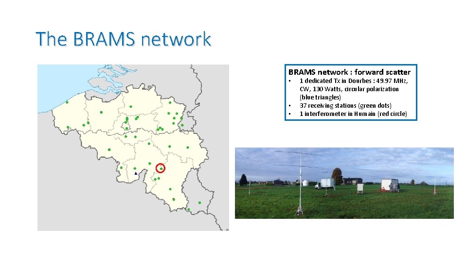 The BRAMS network : forward scatter • • • 1 dedicated Tx in Dourbes