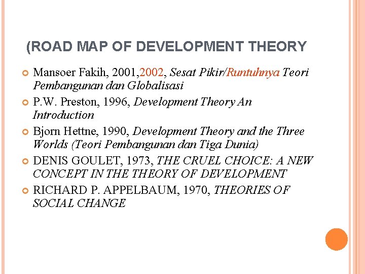 (ROAD MAP OF DEVELOPMENT THEORY Mansoer Fakih, 2001, 2002, Sesat Pikir/Runtuhnya Teori Pembangunan dan