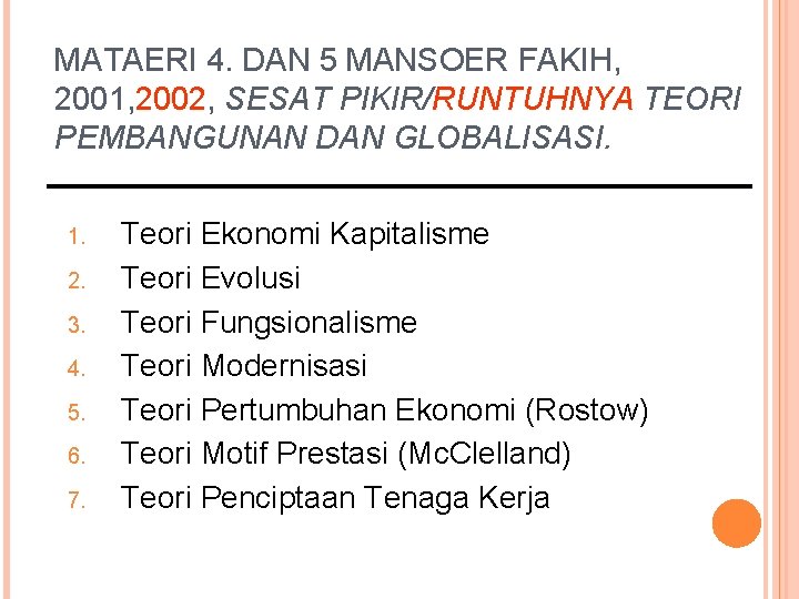 MATAERI 4. DAN 5 MANSOER FAKIH, 2001, 2002, SESAT PIKIR/RUNTUHNYA TEORI PEMBANGUNAN DAN GLOBALISASI.