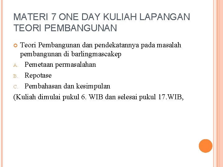 MATERI 7 ONE DAY KULIAH LAPANGAN TEORI PEMBANGUNAN Teori Pembangunan dan pendekatannya pada masalah