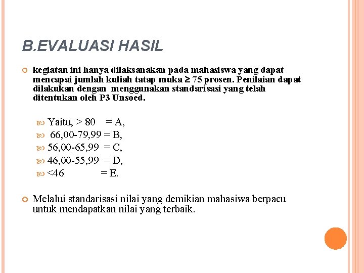 B. EVALUASI HASIL kegiatan ini hanya dilaksanakan pada mahasiswa yang dapat mencapai jumlah kuliah